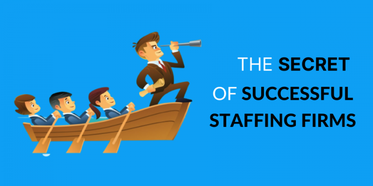 The Secret of Successful Staffing Firms
